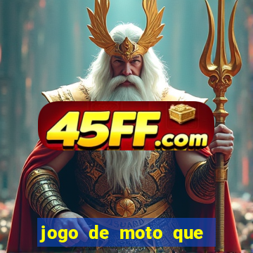 jogo de moto que da grau